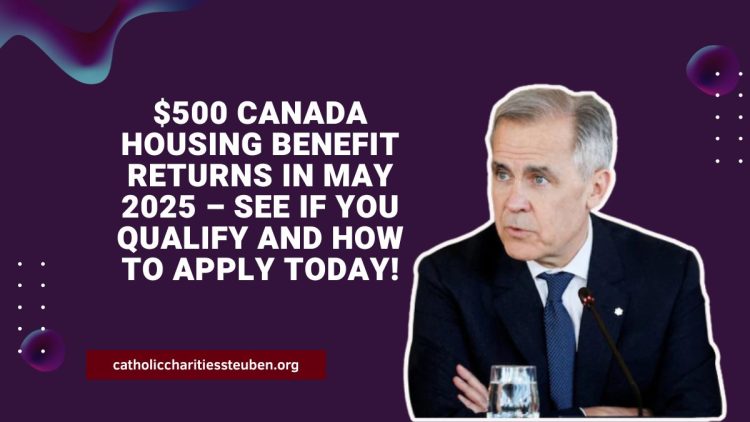 $500 Canada Housing Benefit Returns In May 2025 – See If You Qualify And How To Apply Today!